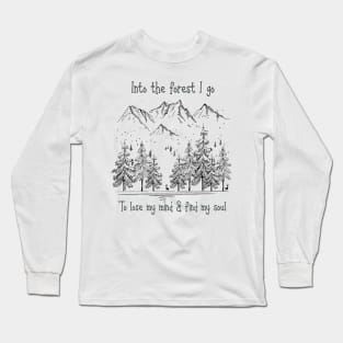 Into the Forest I go Inspirational Quote Long Sleeve T-Shirt